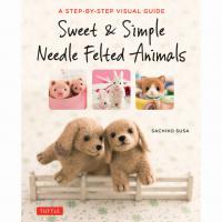 Sweet and Simple Needle Felted Animals