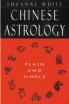 Chinese Astrology: Plain and Simple