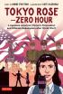 Tokyo Rose Zero Hour: A Graphic Novel