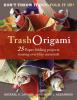 Trash Origami (Japanese ISBN Ed.)