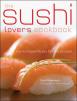 The Sushi Lover's Cookbook