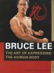 Bruce Lee: The Art of Expressing the Human Body