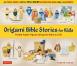 Origami Bible Stories for Kids Kit