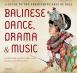 Balinese Dance, Drama and Music