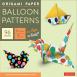 Origami Paper: Balloon Patterns 6"
